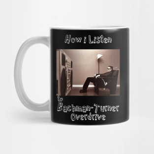 how i listen bachman turner Mug